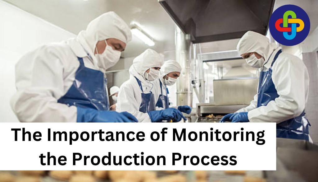  The Importance of Monitoring the Production Process